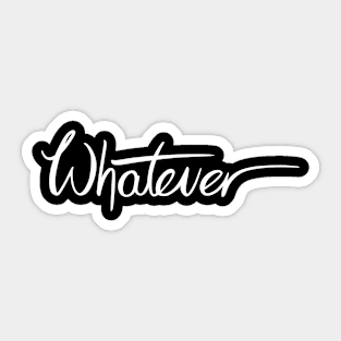 Whatever Sticker